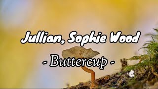 Jullian, Sophie Wood - Buttercup (lyrics) .