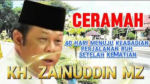 KH. ZAINUDDIN MZ - 40 HARI MENUJU KEABADIAN PERJALANAN RUH SETELAH KEMATIAN