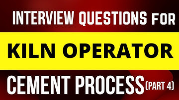 Interview Questions for CCR Kiln operator Cement process part 4