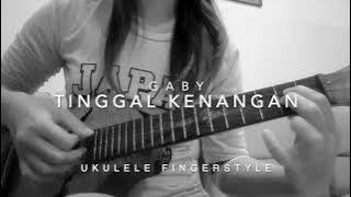 Tinggal Kenangan - Gaby (ukulele fingerstyle) by Yohanna Liang
