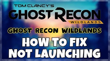 How to Fix Ghost Recon Wildlands Not Launching Windows 10 / 11 || 2023 Fix