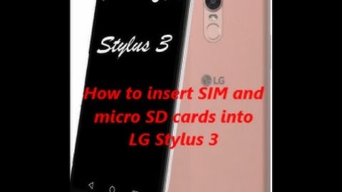 How to insert SIM and  micro SD cards into    LG Stylus 3