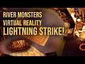 Lightning Strike | 360 Experience | River Monsters