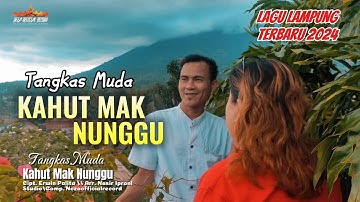 Lagu Lampung terbaru 2024_ KAHUT MAK NUNGGU _Vok. Tangkas Muda//Cipt.Erwin Palita_ Arr. Nasir Iproni