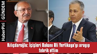 Kiliçdaroğlu İçi̇şleri̇ Bakani Ali̇ Yerli̇kayayi Arayip Tebri̇k Etti̇m