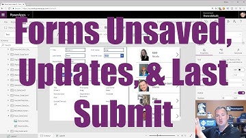 PowerApps Forms - LastSubmit, Updates, UnSaved
