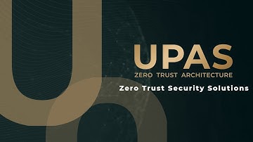UPAS Zero Trust Security Solution Official Video