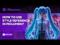 How to Use Style Reference in PicLumen?