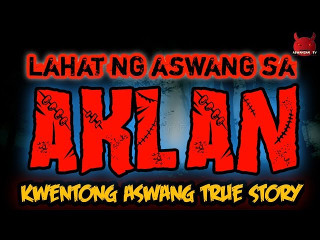 Lahat Ng Aswang Sa Aklan | Aswang Sa Aklan (True Stories)