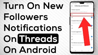 How To Turn On New Followers Notification On Threads On Android