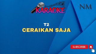 Ceraikan Saja Karaoke | T2