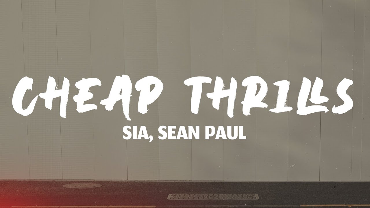 Sia - Cheap Thrills (Lyrics) ft. Sean Paul