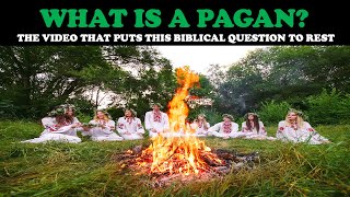 WHAT IS A PAGAN? THE VIDEO THAT PUTS THIS BIBLICAL QUESTION TO REST