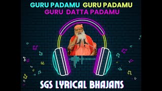 Guru Padamu Guru Datta Padamu - Lyrical Song | గురు పాదము భజన లిరిక్స్ #sgsbg #sgsbhajan #sgs