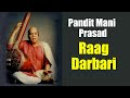 Pandit mani prasad  raag darbari  bhajan  classical vocal