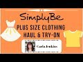 SIMPLY BE - MY 1ST EVER PLUS SIZE CLOTHING HAUL & TRY-ON VIDEO!