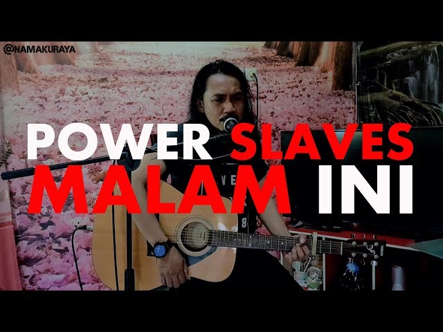 Power Slaves - Malam Ini [ Namaku Raya Cover ] class=