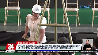 VP Sara Duterte, pinangunahan ang ground-breaking ceremony ng 12-storey building na... | 24 Oras