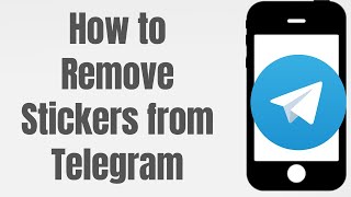 How to Remove Stickers from Telegram in Android