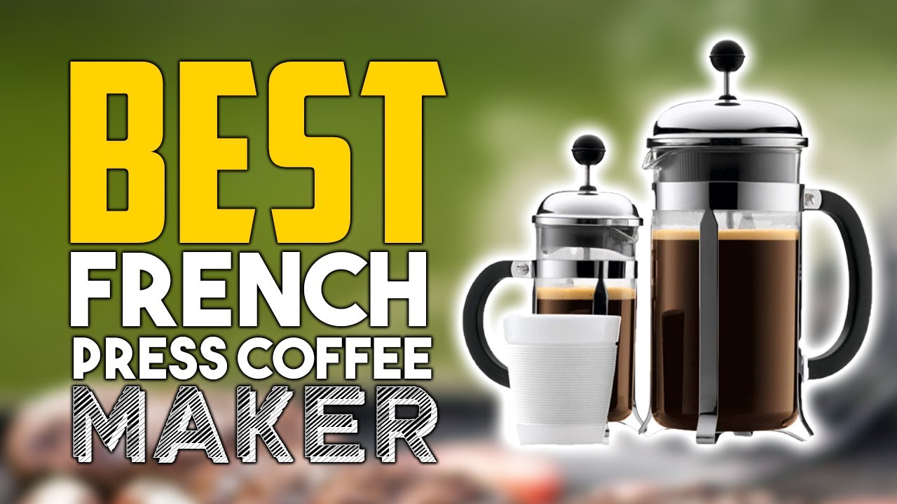 Best French Press Coffee Maker 2021