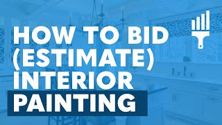 "How to Bid (Estimate) Interior Painting" By Painting Business Pro