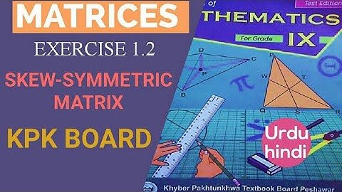 skew symmetric Matrix | Types of Matrices | Exercise 1.2 | KPK Board 9th Math | in Urdu Hindi
