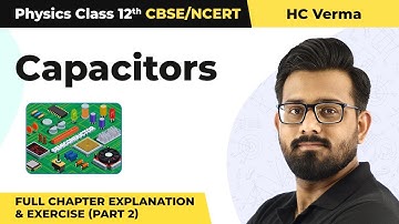 Capacitors Full Chapter Explanation & Exercise (Part 2) | Class 12 Physics HC Verma | Chapter 31