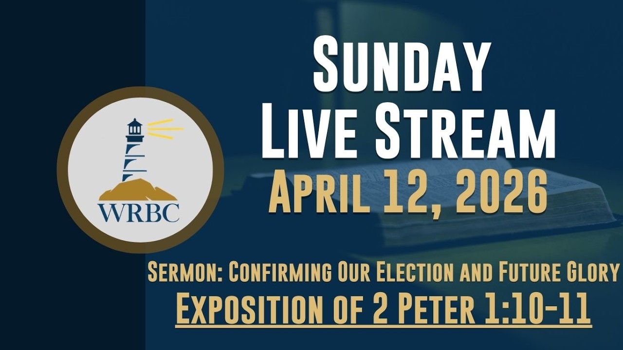 Worship Service 4/12/26 | Confirming Our Election and Future Glory  — 2 Peter 1:10–11