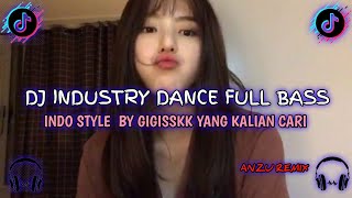 Download Lagu INDUSTRY DANCE FULL BASS INDO STYLE  BY GIGISSKK YANG KALIAN CARI MP3
