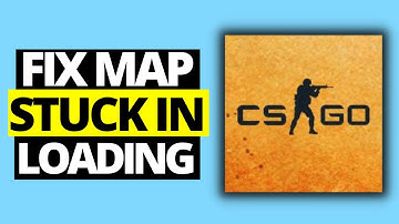 How To Fix CSGO Stuck in Map Loading Screen