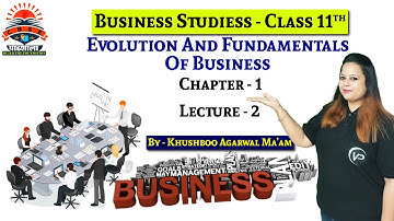 Evolution And Fundamentals of Business | L2 | Ch1 | By Khushboo Agarwal |CBSE पाठशाला |CBSE Board |