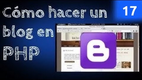 Cómo hacer un Blog en php (cap. 17)
