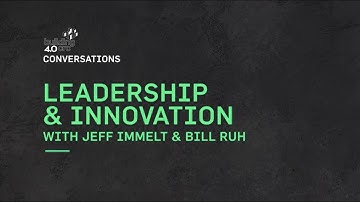 Introducing: Conversation #3. Leadership and Innovation with Jeff Immelt and Bill Ruh