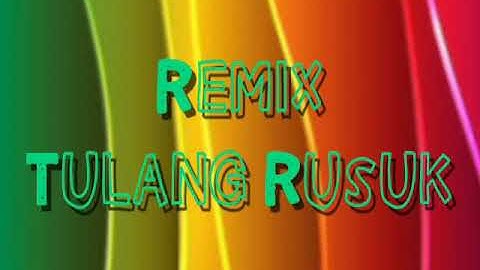 Tulang Rusuk Remix With Lirik