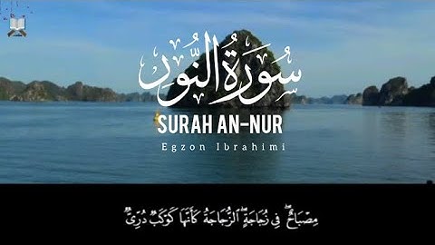 Surah An-Nur (سورة النور ) ,Qari Egzon Ibrahimi | Most Beautiful Verses of Quran .