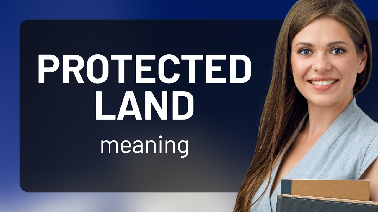 Understanding "Protected Land": A Guide for English Learners