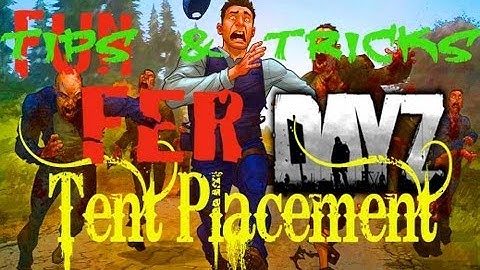 ArmA 2 - DayZ Mod - Tips and Tricks Fer Dayz - Tent Placement
