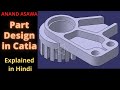 CatiaV5 || Part Design in Catia explained in Hindi || Anand Asawa