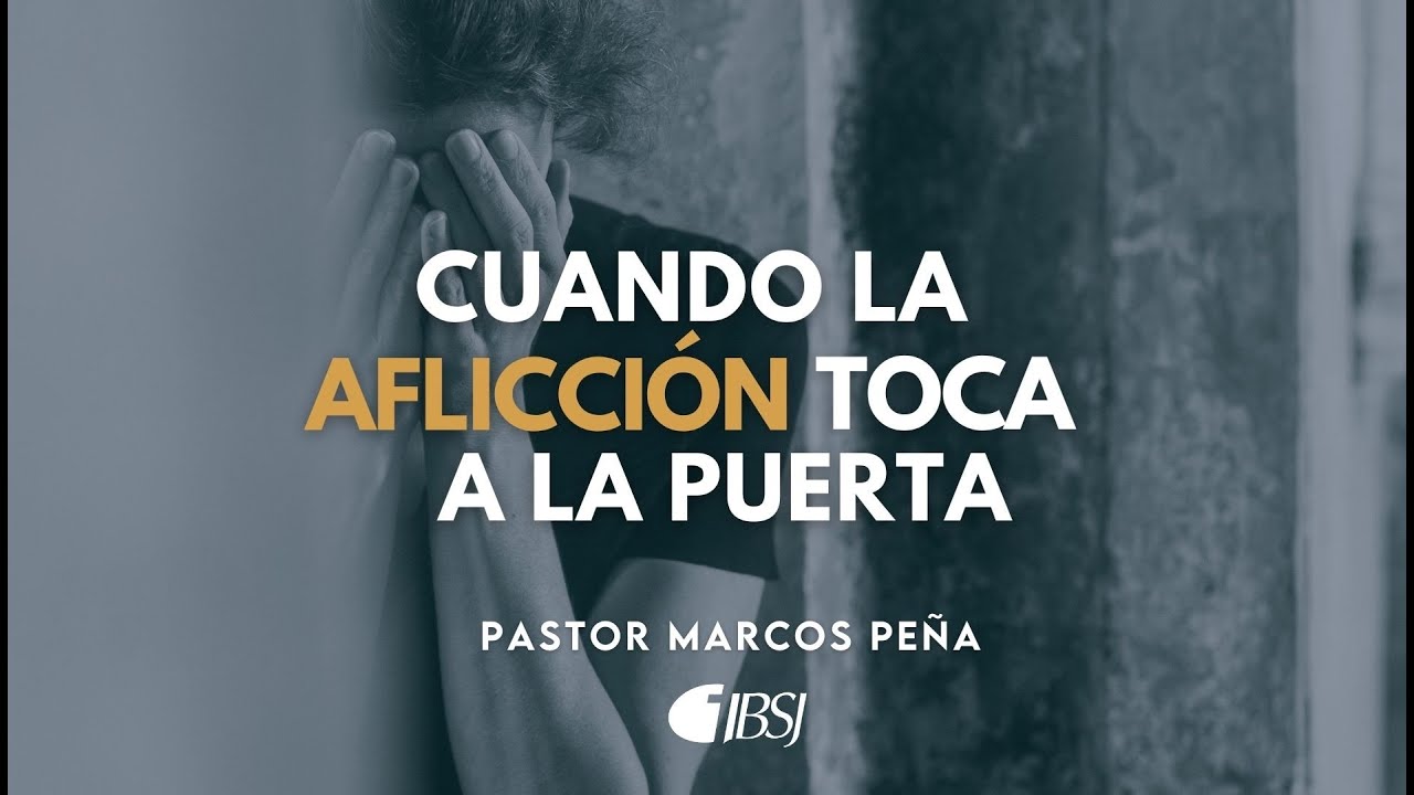 Cuando la aflicción toca a la puerta | Pr. Marcos Peña - YouTube
