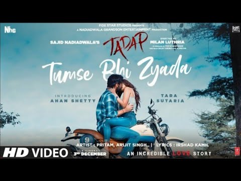 Tum Se Bhi Zyada | Tadap | Arijit Singh | Ahan Shetty , Tara Sutaria | Pritam