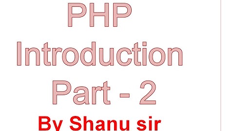 php introduction part2 by shanu sir