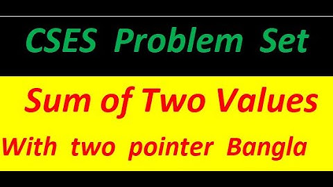 #CSES OJ -  Sum of Two Values With Two Pointer 02  C/C++ ( Bangla | | বাংলা ) #rayhanbiinamir