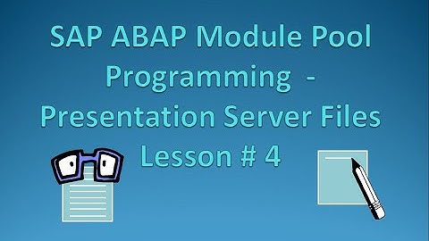 SAP ABAP Module Pool Programming | File reading and uploading | GUI_UPLOAD GUI_DOWNLOAD | Lesson # 4