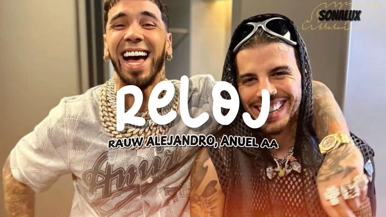 Rauw Alejandro, Anuel AA - Reloj (Letra)