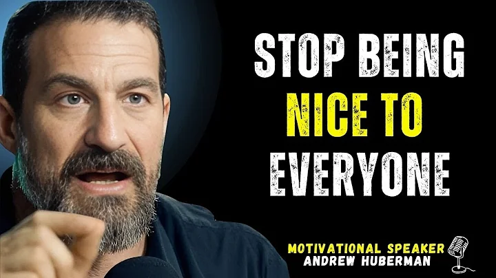 Andrew Huberman: The Science Behind Why Being Too Nice Backfires