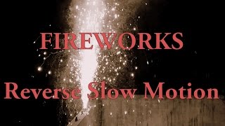 Fireworks in Reverse Slow Motion