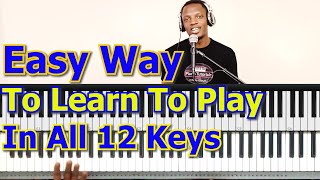 #90:  Easy Way To Play In All 12 Keys (For Beginners)