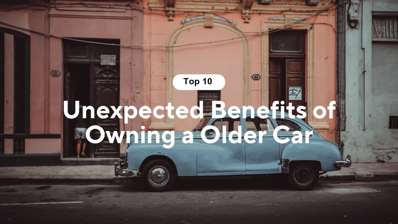 Top 10 Unexpected Benefits of Older Cars T10c YouTube Top 10 Unexpected Benefits of Older Cars T10c YouTube