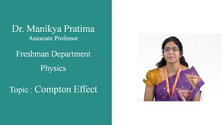 Compton Effect by Dr. Manikya Pratima | Department of Physics | IARE