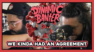 Dynamic Banter 268 - We Kinda Had an Agreement Noticias